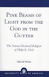 Pink Beams of Light from the God in the Gutter: The Science-Fictional Religion of Philip K. Dick