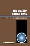 The blessed human race : essays on reconsideration