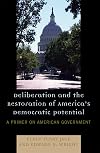 Deliberation and the restoration of America's democratic potential : a primer on American government