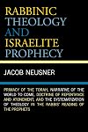 Rabbinic Theology and Israelite Prophecy: Primacy of the Torah, Narrative of the World to Come, Doctrine of Repentance and Atonement, and the ... Reading of the Prophets (Studies in Judaism)