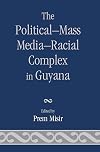 The PoliticalDMass MediaDRacial Complex in Guyana