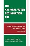 The National Voter Registration Act: Impact and Implications for Latino and Non-Latino Communities