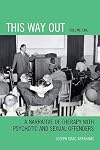 This way out. Volume 1 / A narrative of therapy with psychotic and sexual offenders