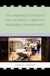 The Maximally Efficient and Optimally Effective Emergency Department