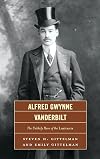 Alfred Gwynne Vanderbilt: The Unlikely Hero of the Lusitania