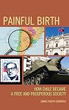 Painful birth how Chile became a free and prosperous society
