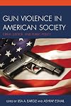 Gun Violence in American Society: Crime, Justice and Public Policy