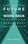 Start With the Future and Work Back: A Heritage Management Manifesto
