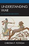 Understanding War: An Annotated Bibliography