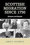 Scottish migration since 1750 : reasons and results