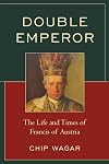Double Emperor: The Life and Times of Francis of Austria