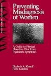 Preventing Misdiagnosis of Women: A Guide to Physical Disorders That Have Psychiatric Symptoms (Women's Mental Health and Development)