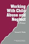 Working With Child Abuse and Neglect