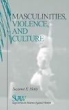 Masculinities, Violence, and Culture