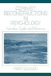 Feminist Reconstructions in Psychology: Narrative, Gender, and Performance