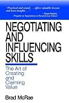 Negotiating and Influencing Skills: The Art of Creating and Claiming Value