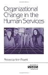 Organizational Change in the Human Services (SAGE Sourcebooks for the Human Services)