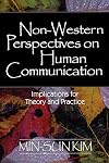 Non-Western Perspectives on Human Communication: Implications for Theory and Practice