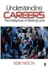 Understanding Careers: The Metaphors of Working Lives