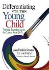 Differentiating for the Young Child: Teaching Strategies Across the Content Areas (K-3)