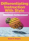 Differentiating Instruction With Style: Aligning Teacher and Learner Intelligences for Maximum Achievement