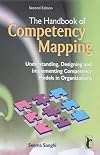 The Handbook of Competency Mapping: Understanding, Designing and Implementing Competency Models in Organizations
