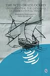 The WTO Deadlocked: Understanding the Dynamics of International Trade