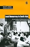 Local Democracy in South Asia: Microprocesses of Democratization in Nepal and its Neighbours (Governance, Conflict and Civic Action)