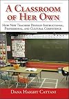 A classroom of her own : how new teachers develop instructional, professional, and cultural competence