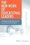 The New Work of Educational Leaders: Changing Leadership Practice in an Era of School Reform