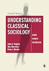 Understanding Classical Sociology: Marx, Weber, Durkheim