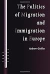 The Politics of Migration and Immigration in Europe (SAGE Politics Texts series)