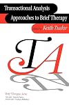 Transactional Analysis Approaches to Brief Therapy: What do you say between saying hello and goodbye? (Brief Therapies series)