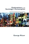 Explorations in the Sociology of Consumption: Fast Food, Credit Cards and Casinos