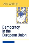 Democracy in the European Union: Theory, Practice and Reform