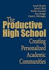 The Productive High School: Creating Personalized Academic Communities