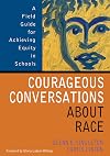 Courageous Conversations About Race: A Field Guide for Achieving Equity in Schools