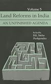 Land Reforms in India, Vol. 5: An Unfinished Agenda (Land Reforms in India series)
