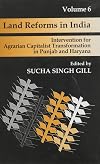 Land reforms in India. Vol. 6, Intervention for agrarian capitalist transformation in Punjab and Haryana