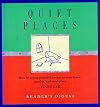 Quiet Places : How to Create Peaceful Havens in Your Home, Garden, and Workplace
