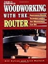 Woodworking With the Router: Professional Router Techniques and Jigs Any Woodworker Can Use
