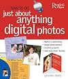 Reader's Digest How to Do Just About Anything with Your Digital Photos