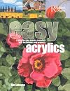 Easy Acrylics: A Step-by-Step Course Complete with Techniques and Projects
