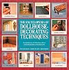 The Encyclopedia of Dollhouse Decorating Techniques (Encyclopedia of Art)