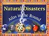 Natural Disasters: Atlas In The Round (Atlas Around the World)