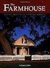 Farmhouse: Classic Homesteads Of North America