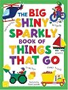 The Big Shiny Sparkly Book of Things That Go