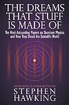 The Dreams That Stuff Is Made Of: The Most Astounding Papers of Quantum Physics--and How They Shook the Scientific World