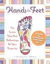 Hands on Feet: The System that Puts Reflexology at Your Fingertips