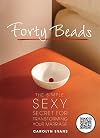 Forty Beads: The Simple, Sexy Secret for Transforming Your Marriage